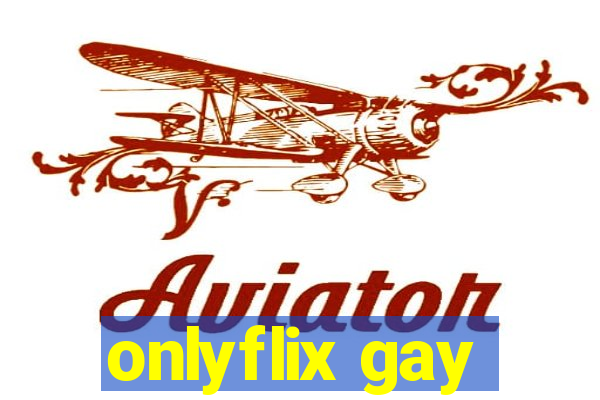 onlyflix gay